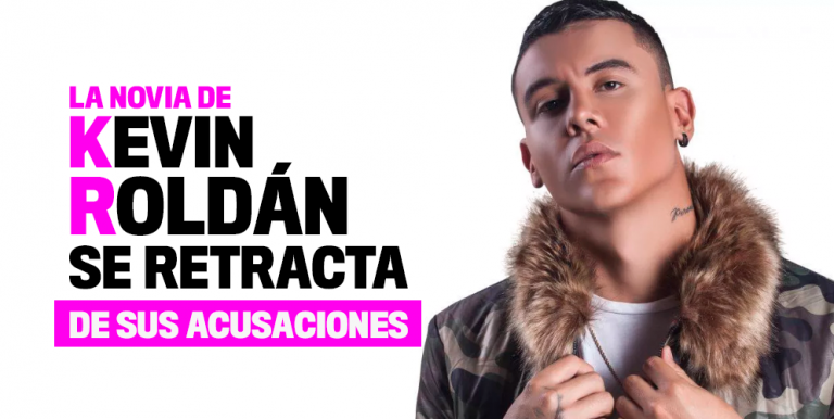 La novia de Kevin Roldán se retracta de la denuncia que le puso