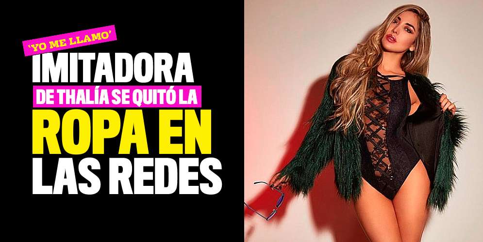 Fotos en ropa interior de la imitadora de Thalía en 'Yo llamo'