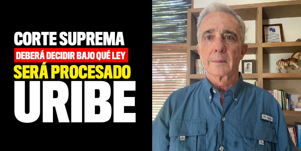Corte Suprema deberá decidir bajo que ley será procesado Uribe