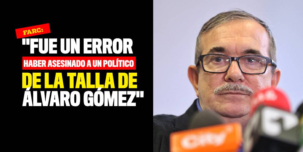 "Fue un error haber asesinado a un político de la talla de Álvaro Gómez": FARC