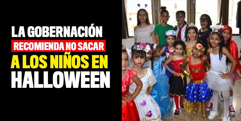 La gobernación recomienda no sacar a los niños en Halloween