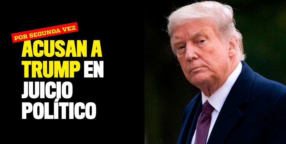 Acusan a Trump en juicio político, por segunda vez