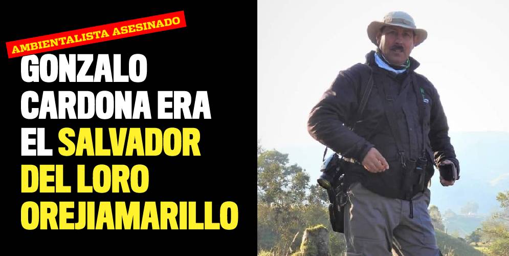 Gonzalo Cardona era el padre y salvador del loro orejiamarillo