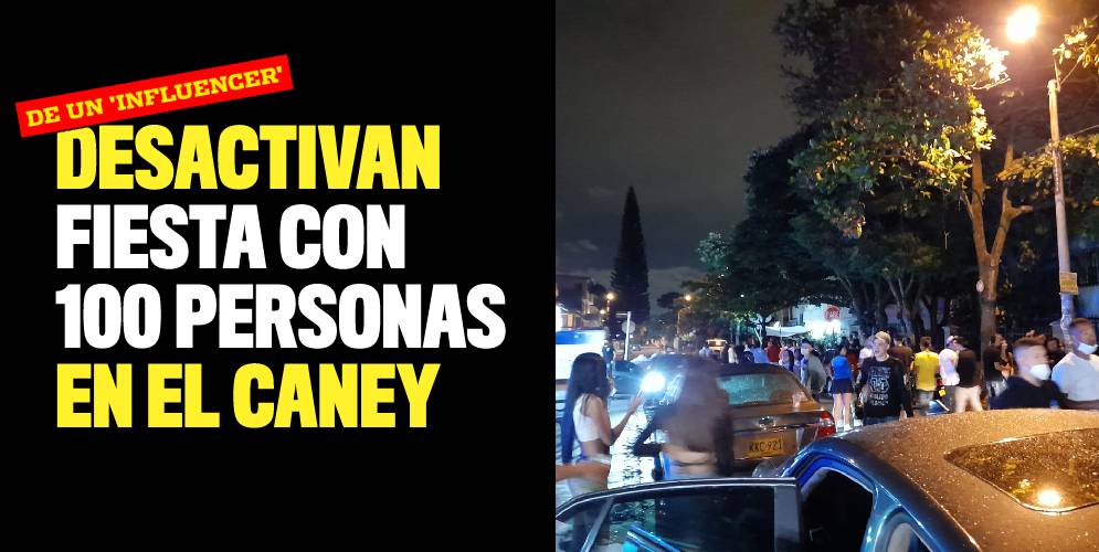 Desactivan fiesta de un 'influencer' con 100 personas en El Caney