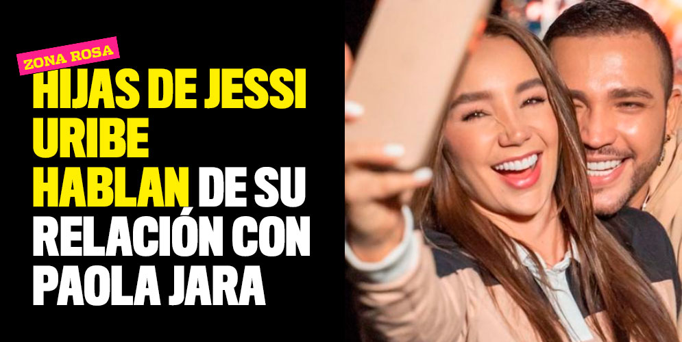 Hijas de Jessi Uribe hablan de su relación con Paola Jara