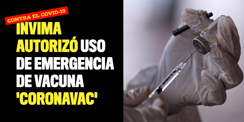 Invima autorizó uso de emergencia de vacuna CoronaVac