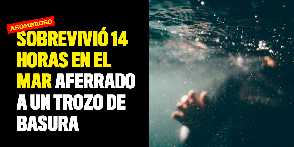 Sobrevivió-14-horas-en-el-mar-aferrado-a-un-trozo-de-basura