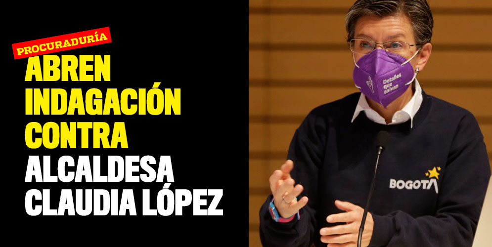 Abren indagación contra alcaldesa Claudia López