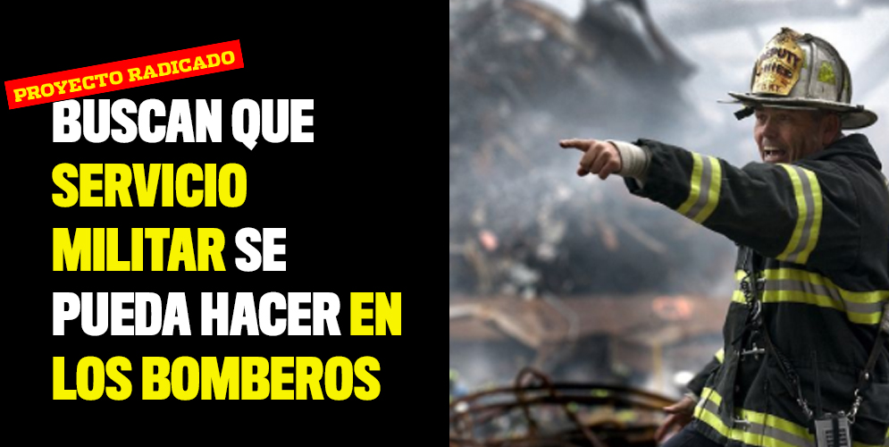 Buscan que servicio militar se pueda hacer en los bomberos