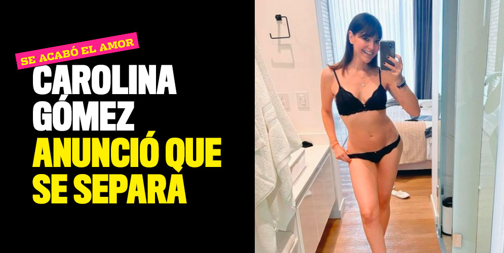 Carolina-Gómez-anunció-que-se-separa