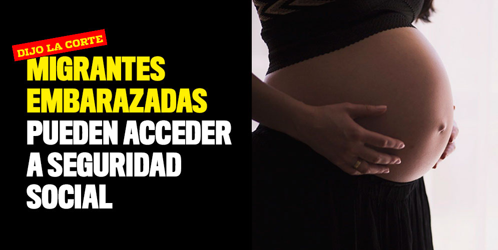Migrantes-embarazadas-pueden-acceder-a-seguridad-social
