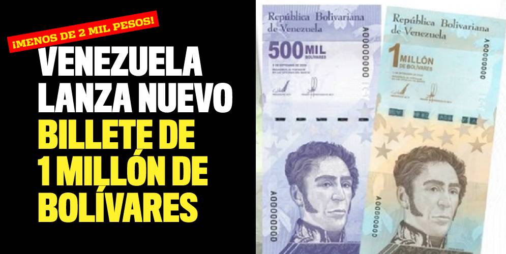¡Menos de dos mil pesos! Venezuela lanza nuevo billete de 1 millón de bolívares