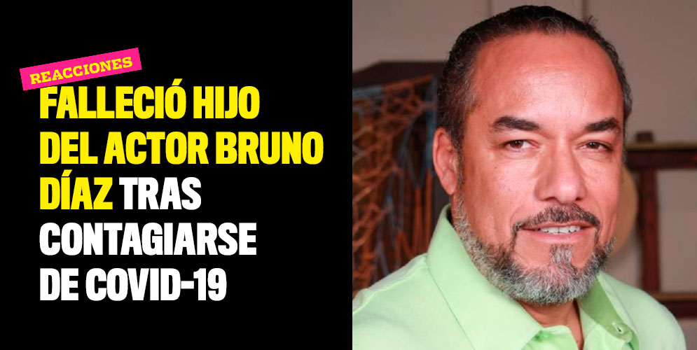 Falleció hijo del actor Bruno Díaz tras contagiarse de Covid-19