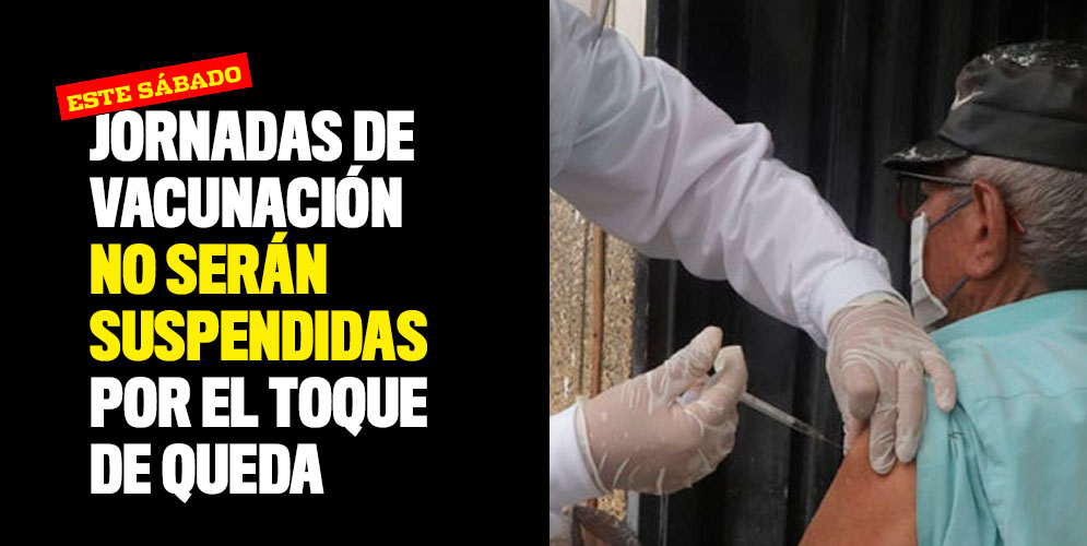 Jornadas de vacunación no serán suspendidas por el toque de queda