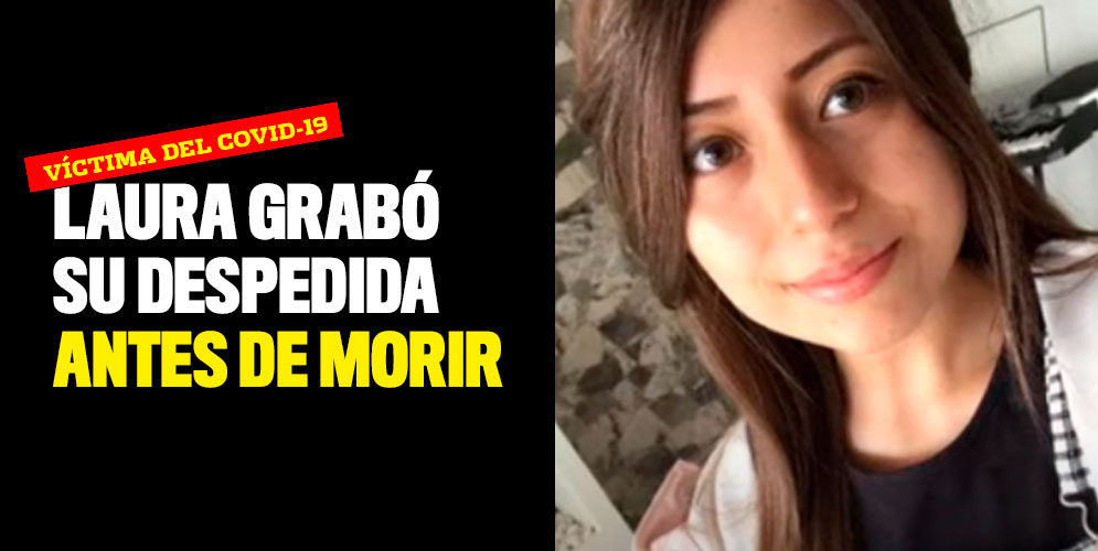 Laura grabó su despedida antes de morir por Covid-19