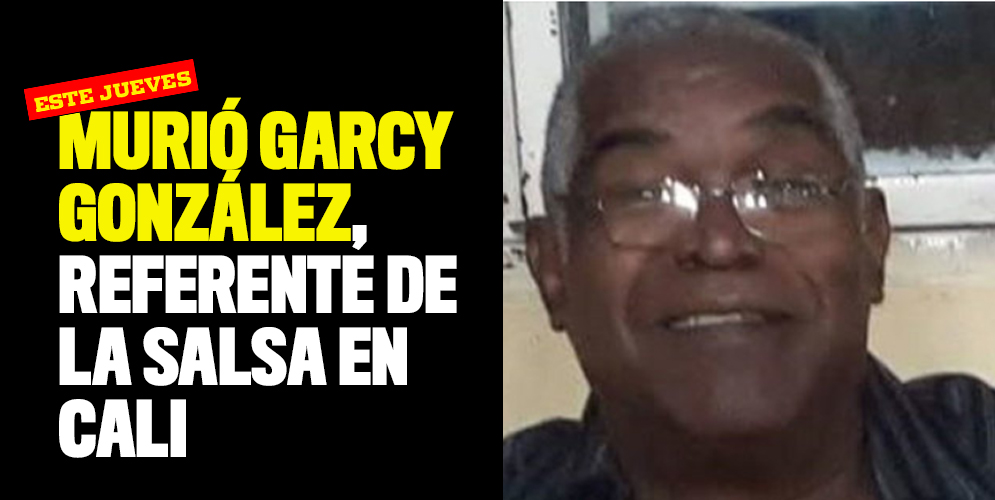 Murió Garcy González, referente de la salsa en Cali