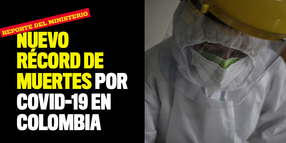 Nuevo récord de muertes por Covid-19 en Colombia