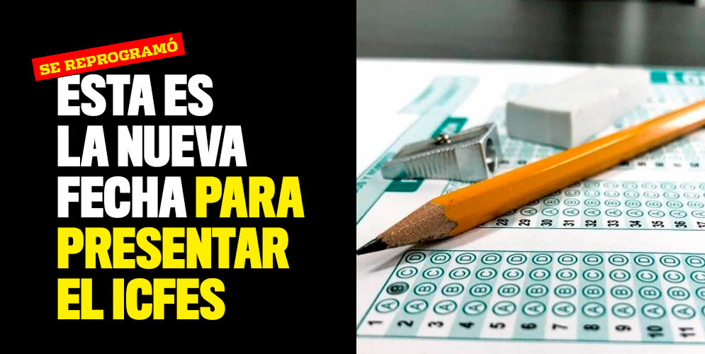Esta es la nueva fecha para presentar el Icfes