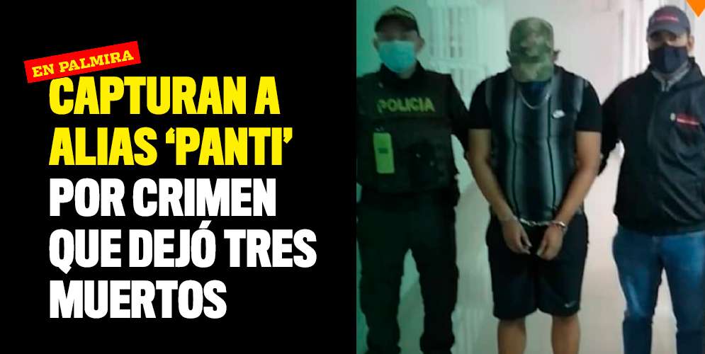 Capturan a alias 'Panti' por crimen que dejó tres muertos