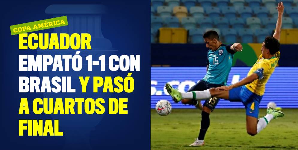 Copa América Ecuador empató 1-1 con Brasil y pasó a cuartos de final