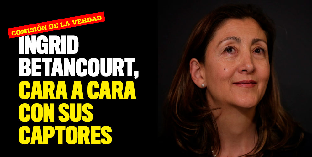 Ingrid Betancourt, cara a cara con sus captores en la Comisión de la Verdad