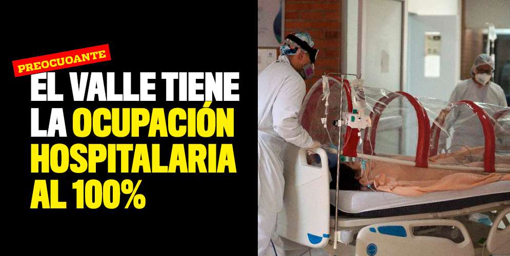 Preocupante-El-Valle-tiene-la-ocupación-hospitalaria-al-100%