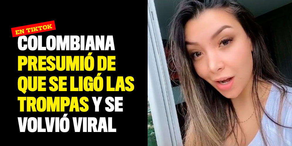 Colombiana-presumió-de-que-se-ligó-las-trompas-y-se-volvió-viral