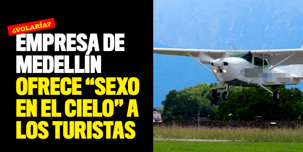Empresa-de-Medellín-ofrece-sexo-en-el-cielo-a-los-turistas