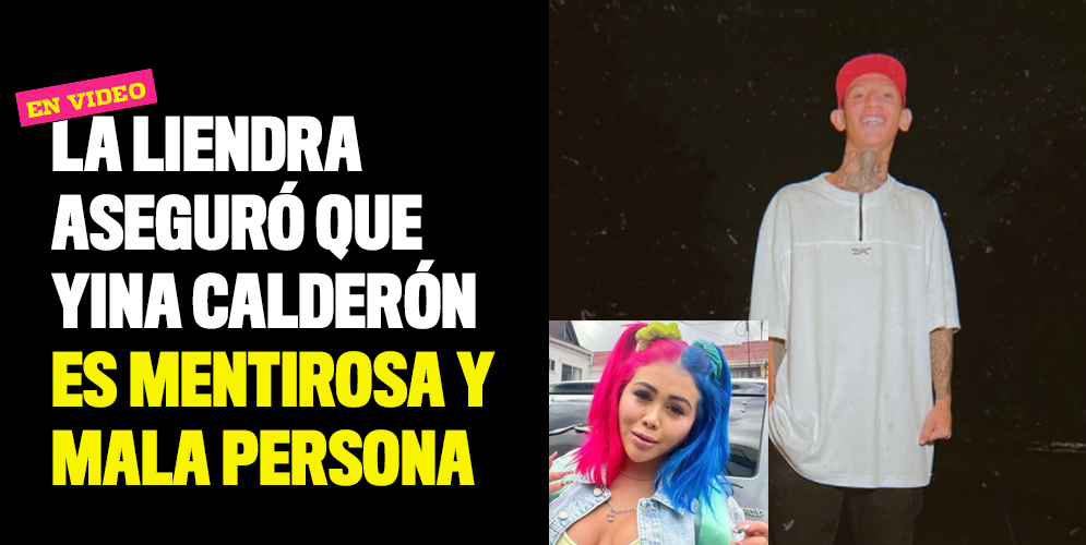 La Liendra aseguró que Yina Calderón es mentirosa y mala persona