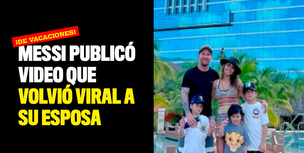Messi-publicó-video-que-volvió-viral-a-su-esposa