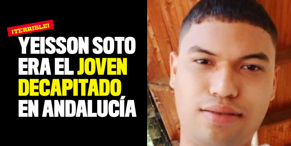 Yeisson Soto era el joven decapitado en Andalucía