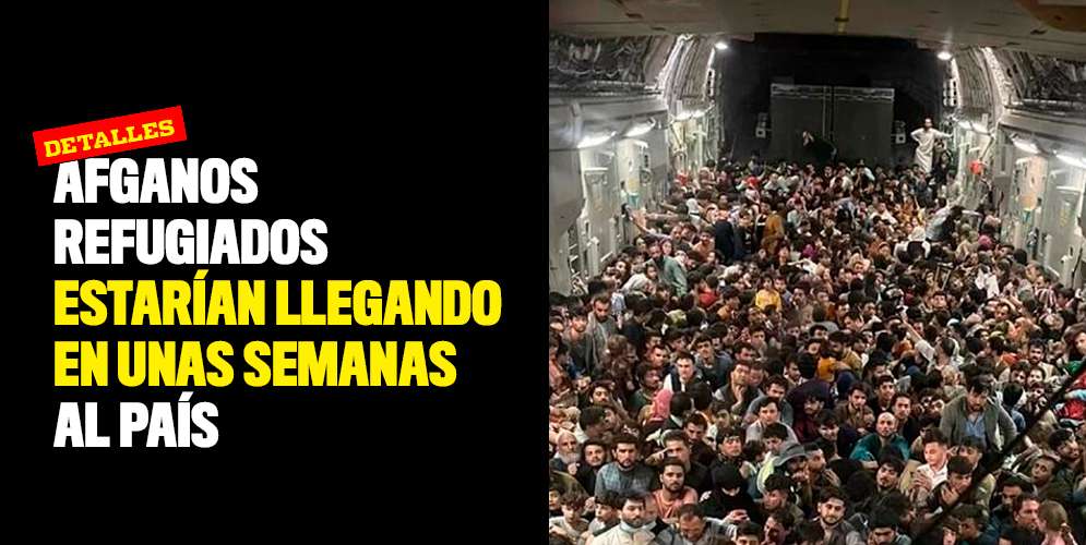 Afganos-refugiados-estarían-llegando-en-unas-semanas-al-país