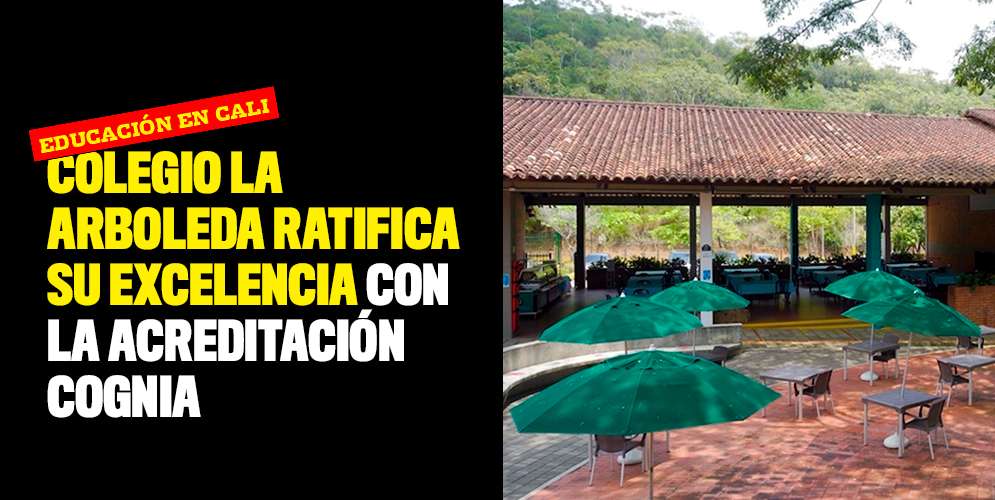 Colegio La Arboleda de Cali ratifica su excelencia con la acreditación Cognia