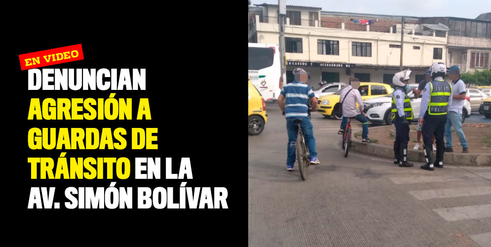 Denuncian agresión a guardas de tránsito en la Av. Simón Bolívar