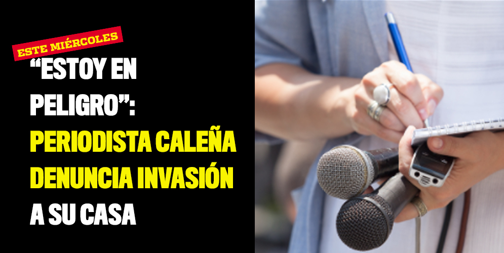 “Estoy en peligro”: Periodista María del Pilar denuncia invasión a su casa