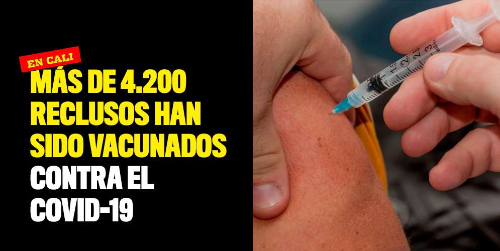 Más-de-4.200-reclusos-han-sido-vacunados-contra-el-Covid-19