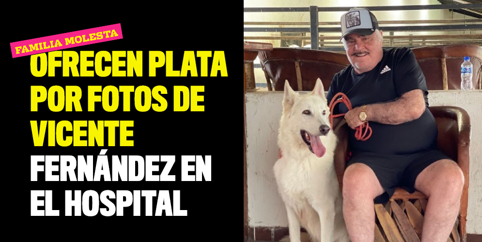 Ofrecen plata por fotos de Vicente Fernández en el hospital