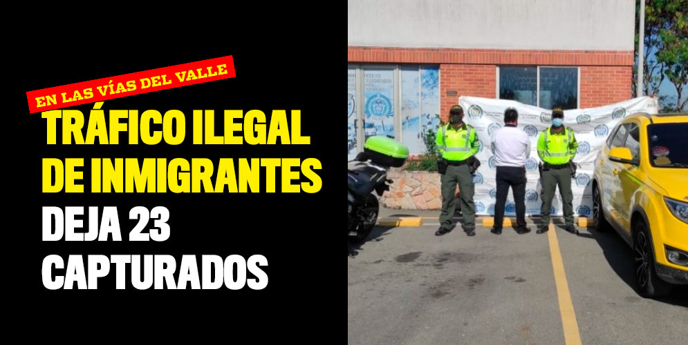 Tráfico ilegal de inmigrantes deja 23 capturados en el Valle