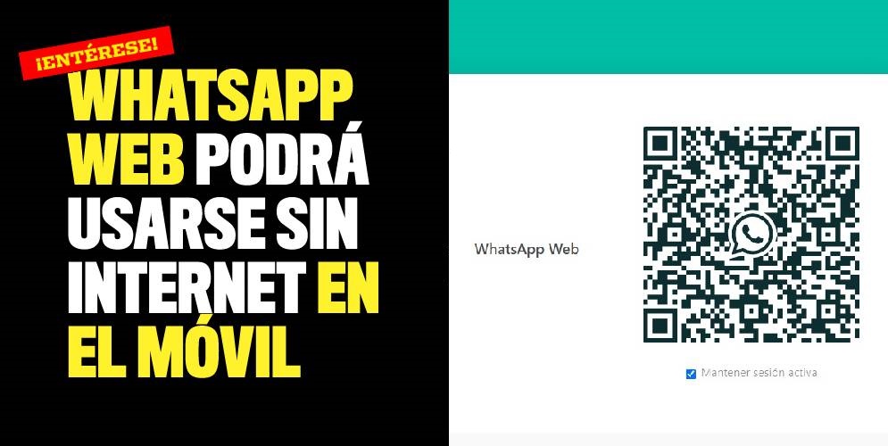 WhatsApp Web podrá usarse sin internet en el móvil