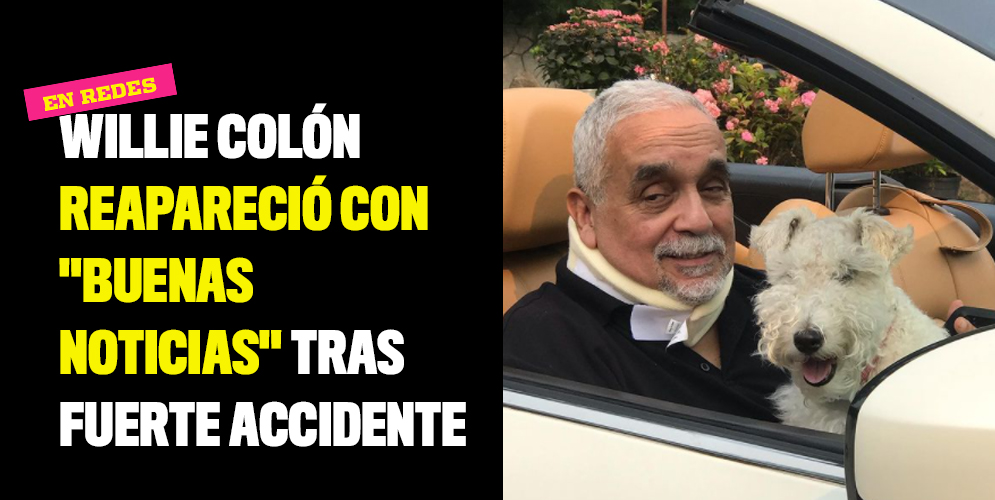 Willie Colón reapareció con buenas noticias tras fuerte accidente