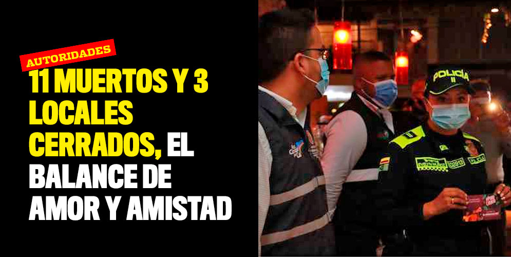 11-muertos-y-3-locales-cerrados-el-balance-de-amor-y-amistad