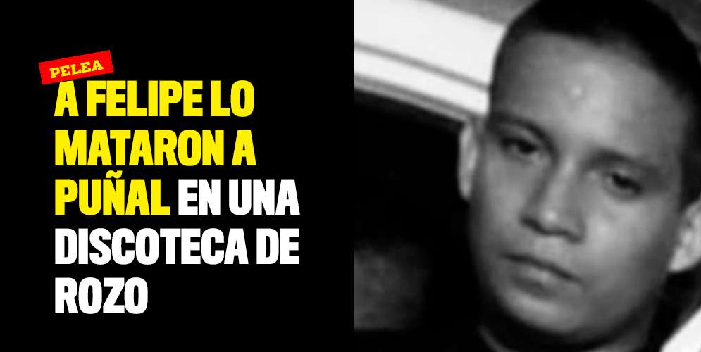 A Felipe lo mataron a puñal en una discoteca de Rozo