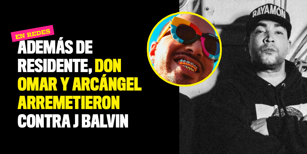 Además de Residente, Don Omar y Arcángel arremetieron contra J Balvin
