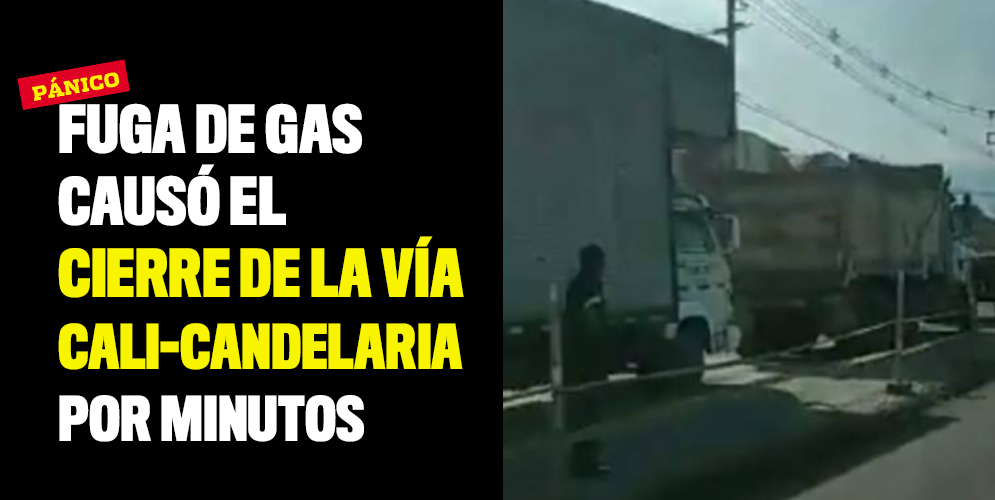 Fuga de gas causó el cierre de la vía Cali-Candelaria