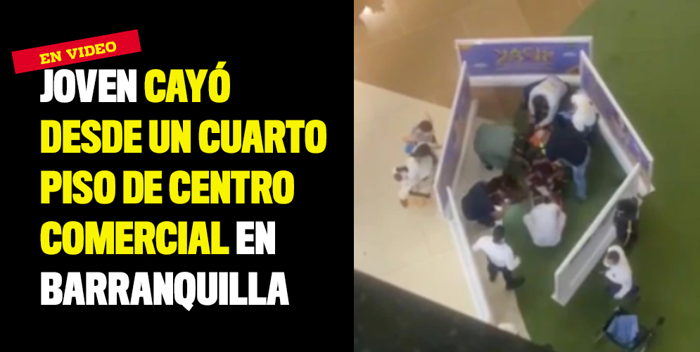 Joven cayó desde un cuarto piso de centro comercial en Barranquilla
