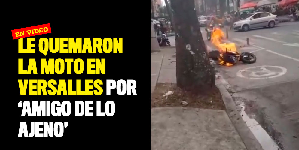 Le quemaron la moto en Versalles por 'amigo de lo ajeno'