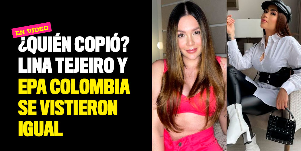 Quién-copió-Lina-Tejeiro-y-Epa-Colombia-se-vistieron-igual