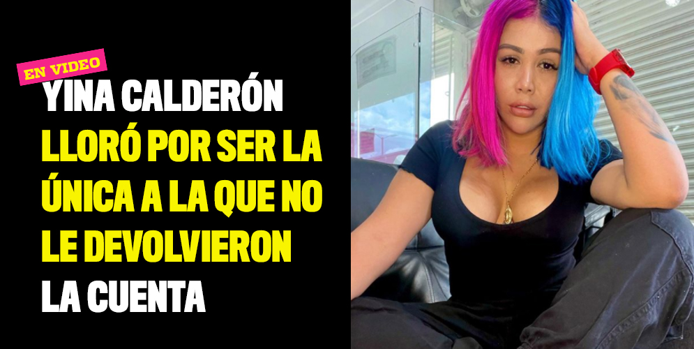 Yina Calderón lloró por ser la única a la que no le devolvieron la cuenta