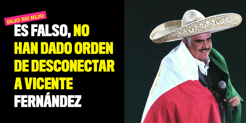 Es falso, no han dado orden de desconectar a Vicente Fernández