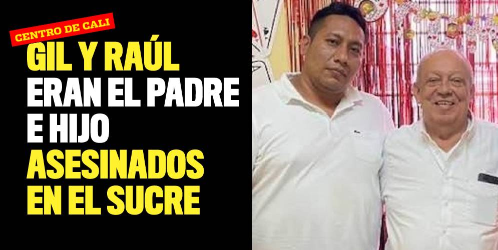 Gil y Raúl Arias eran el padre e hijo asesinados en el barrio Sucre
